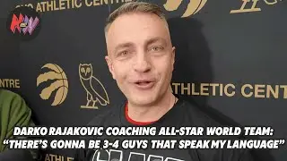 Darko Rajakovic on coaching World All-Star team, and how he's evolved as Raptors coach
