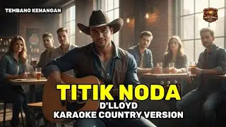 TITIK NODA [D'LLOYD] 🎶TEMBANG KENANGAN - KARAOKE COUNTRY VERSION