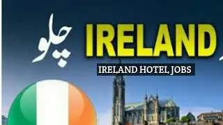 IRELAND WORK VISA !! IRELAND HOTEL JOBS!! FREE APPLY  !! VISA  TRICK!!