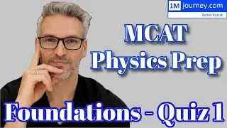 MCAT Physics Prep - Quiz 1 - Motion, Forces, Work, Energy, Power, Momentum, Impulse, Pressure
