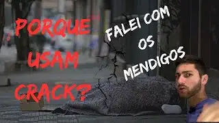 Mendigos Revelaram o Motivo De Destruir Suas Vidas - @danielfernandow