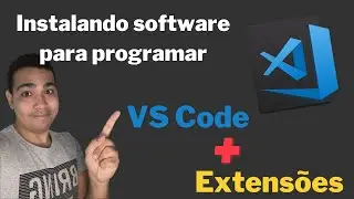 INSTALANDO VS CODE + EXTENSÕES + BÔNUS