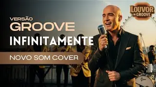 A melhor vers&atilde;o de INFINITAMENTE do NOVO SOM em Groove & Soul - Cover Louvor in Groove 🤩