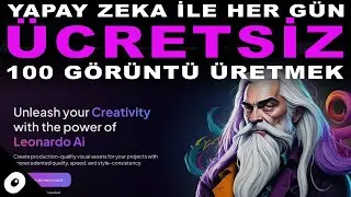 Yapay Zeka ile Her Gün Ücretsiz 100 Görüntü Üretmek - Leonardo.ai Nasıl Kullanılır?