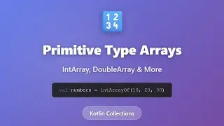 Kotlin Primitive Type Arrays: IntArray, DoubleArray & More | Complete Guide for Beginners