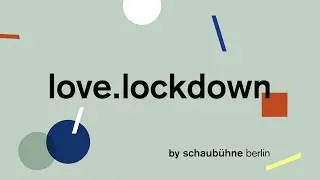 love.lockdown от Schaub&uuml;hne Berlin и ИМПРЕСĀРИО