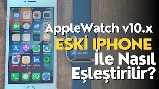 Apple Watch iOS Versiyonu Uymayan Eski iPhone ile Nasıl Eşleştirilir?