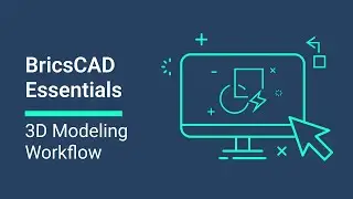 3D Modeling Workflow│BricsCAD Essentials Course