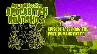 Age & Sp00kys Apocabitch Roadshow Episode 1