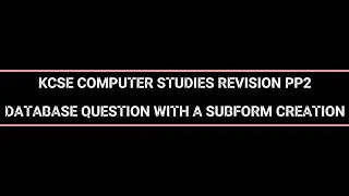 KCSE REVISION DATABASE QUESTION WITH A SUBFORM