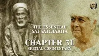 Саи Сатчарита | Глава 51 | Специальный комментарий