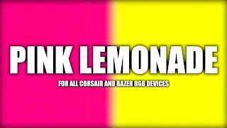 Pink Lemonade - Corsair iCUE Profile | Razer Chroma Profile