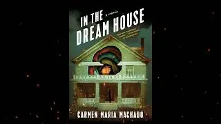 Plot summary, &ldquo;In the Dream House&rdquo; by Carmen Maria Machado in 3 Minutes - Book Review