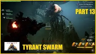 ANTHEM TYRANT MINE SILENCE THE RELICS DEFEAT SWARM TYRANT PART 13