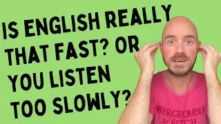Why do English speakers speak so fast?  🚀 🚀 🚀 a.k.a. Ways you could listen to English faster