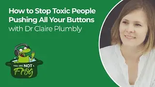 How to Stop Toxic People Pushing All Your Buttons