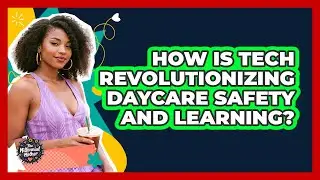 How Is Tech Revolutionizing Daycare Safety And Learning? - The Millennial Mother