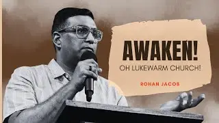 Awaken ! Oh Lukewarm Church ! | Rohan Jacob | One Church Mumbai