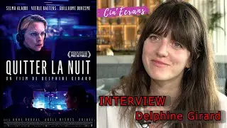 Quitter la nuit - Interview Delphine Girard