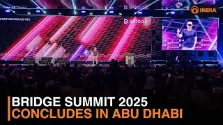Bridge Summit 2025 concludes in Abu Dhabi
