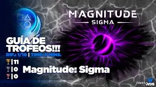 🏆 Platino: Magnitude: Sigma - [GU&Iacute;A DE TROFEOS / TROPHY GUIDE]
