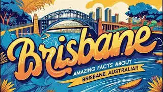 Discover Amazing Facts About Brisbane, Australia!