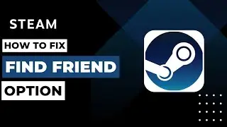 How To Fix Find Friend Option on Steam !