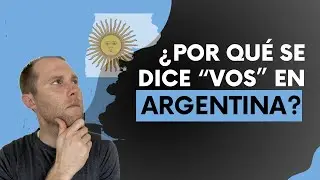 ¿Por qué se dice “vos” en Argentina? (Y en muchos otros paises) El origen y la historia del voseo