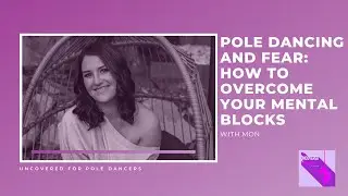 Ep 81: Pole Dancing and Fear: How to overcome your mental blocks