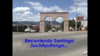Recorrido por Santiago Suchilquitongo.