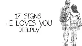 17 Signs He Loves You Deeply - Words For The Soul
