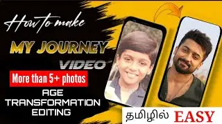 How to make my journey video age transformation editing tutorial in Tamil more than 5 photos editing