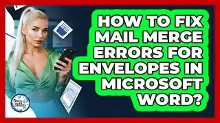 How To Fix Mail Merge Errors For Envelopes In Microsoft Word? - Docs and Sheets Pro