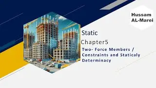 Lecture 16 - Static Ch5 part3 Two- Force Members /Constraints and Staticaly Determinacy