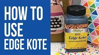 Как использовать Edge Kote для обработки необработанных краев пробки, кожи или виниловой ткани