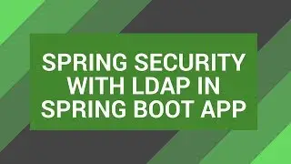 Spring Security with LDAP in a Spring Boot App | Tech Primers
