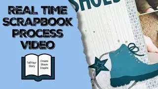 REAL TIME SCRAPBOOK LAYOUT PROCESS // CTMH AURORA COLLECTION // WEAR SHOES