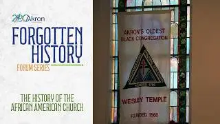 The History of the African American Church &mdash; Akron 200: Forgotten History Forum Series