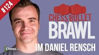Chess Master Games: Bullet Brawls #124 with IM Danny Rensch