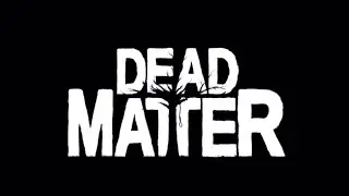 DEAD MATTER - DEVELOPMENT BASE AND ART BUILD ANIMATIONS