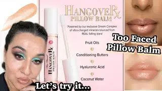 TOO FACED HANGOVER Pillow Balm/WINTER lips need Hydration!