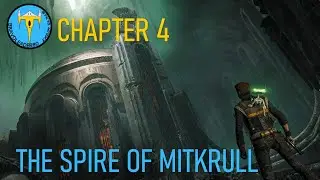Chapter 4 - The Spire of MITKRULL