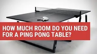 How Much Room do You Need for a Ping Pong Table?