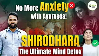 Shirodhara Therapy : Ayurvedic secret to end stress & anxiety naturally