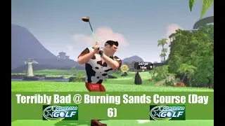 Terribly Bad @ Burning Sands Course (Day 6) - Powerstar Golf Gameplay