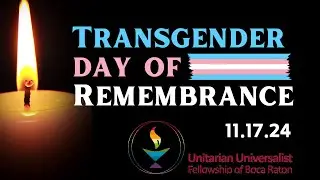 November 17, 2024 Sermon: Transgender Day of Remembrance