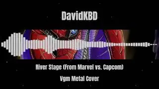River Stage (From Marvel vs Capcom 2) [METAL Version]