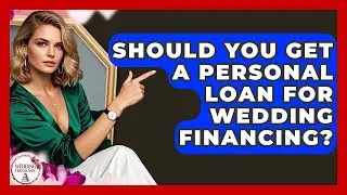 Should You Get A Personal Loan For Wedding Financing? - Wedding Trends Now