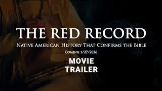 The Red Record: Native American History That Confirms the Bible (TRAILER)