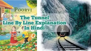 The Tunnel Chapter Poorvi English class 7 cbse Ncert Line By Line Explanation in Hindi 